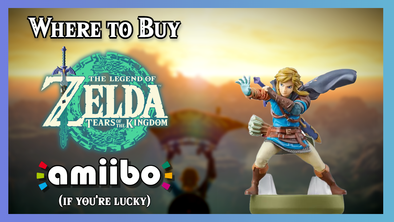 Where to Buy Legend of Zelda: Tears of The Kingdom Amiibo – Amiibo Doctor
